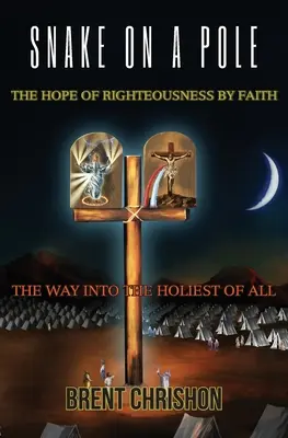 Die Schlange auf der Stange: Die Hoffnung auf Rechtschaffenheit durch Glaube - Snake on a Pole: The Hope of Righteousness by Faith