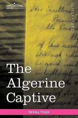 Der algerische Gefangene: Das Leben und die Abenteuer von Doktor Updike Underhill: Sechs Jahre Gefangenschaft bei den Algeriern - The Algerine Captive: The Life and Adventures of Doctor Updike Underhill: Six Years a Prisoner Among the Algerines