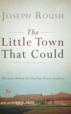 The Little Town That Could: Die Geschichte hinter der Charlton-Heston-Akademie - The Little Town That Could: The Story Behind the Charlton Heston Academy