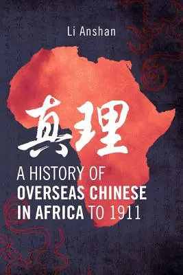 Die Geschichte der Überseechinesen in Afrika bis 1911 - A History of Overseas Chinese in Africa to 1911