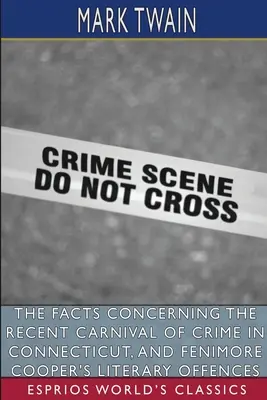 Die Fakten über den jüngsten Karneval des Verbrechens in Connecticut und Fenimore Coopers literarische Vergehen (Esprios Clas - The Facts Concerning the Recent Carnival of Crime in Connecticut, and Fenimore Cooper's Literary Offences (Esprios Clas