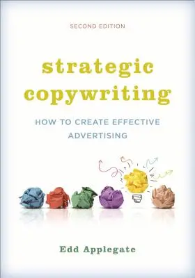 Strategisches Werbetexten: Wie man wirksame Werbung macht - Strategic Copywriting: How to Create Effective Advertising