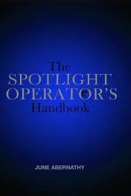 Das Handbuch des Scheinwerferbetreibers - The Spotlight Operator's Handbook