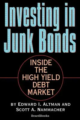 Investieren in Junk Bonds: Einblicke in den Markt für hochverzinsliche Anleihen - Investing in Junk Bonds: Inside the High Yield Debt Market