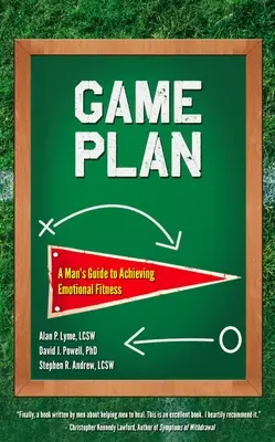 Spielplan: Der Leitfaden eines Mannes zur Erreichung emotionaler Fitness - Game Plan: A Man's Guide to Achieving Emotional Fitness