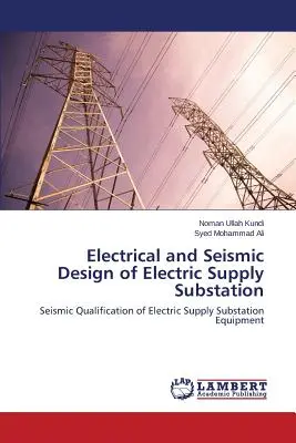 Elektrische und seismische Auslegung von Stromversorgungsunterstationen - Electrical and Seismic Design of Electric Supply Substation