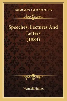 Reden, Vorlesungen und Briefe (1884) - Speeches, Lectures And Letters (1884)