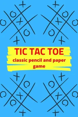 Tic Tac Toe Klassisches Spiel mit Bleistift und Papier: Game Activity Book - Für Kinder und Erwachsene - Novelty Themed Gifts - Reisegröße - Tic Tac Toe Classic Pencil And Paper Game: Game Activity Book - For Kids and Adults - Novelty Themed Gifts - Travel Size