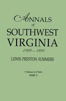Annalen des südwestlichen Virginias, 1769-1800. Ein Band in zwei Teilen. Teil 2: Enthält einen Index für beide Teile 1 und 2 - Annals of Southwest Virginia, 1769-1800. One Volume in Two Parts. Part 2: Includes Index to Both Parts 1 & 2