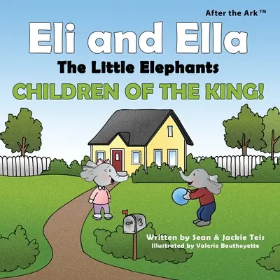 Nach der Arche: Eli und Ella, die kleinen Elefanten - Kinder des Königs! - After the Ark: Eli and Ella the Little Elephants - Children of the King!