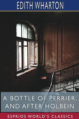 Eine Flasche Perrier und Nach Holbein (Esprios-Klassiker) - A Bottle of Perrier, and After Holbein (Esprios Classics)