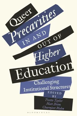 Queer Precarities in und außerhalb der Hochschulbildung: Institutionelle Strukturen in Frage stellen - Queer Precarities in and out of Higher Education: Challenging Institutional Structures