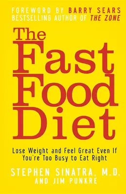 Die Fast-Food-Diät: Abnehmen und sich wohlfühlen, auch wenn man zu beschäftigt ist, um sich richtig zu ernähren - The Fast Food Diet: Lose Weight and Feel Great Even If You're Too Busy to Eat Right