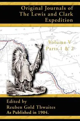 Original-Tagebücher der Lewis- und Clark-Expedition: 1804-1806 Teile 1 & 2 - Original Journals of the Lewis and Clark Expedition: 1804-1806 Parts 1 & 2