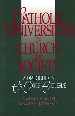 Katholische Universitäten in Kirche und Gesellschaft: Ein Dialog über Ex Corde Ecclesiae - Catholic Universities in Church and Society: A Dialogue on Ex Corde Ecclesiae