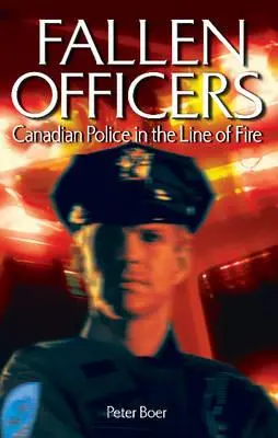 Gefallene Beamte - Kanadische Polizisten in der Schusslinie - Fallen Officers - Canadian Police in the Line of Fire