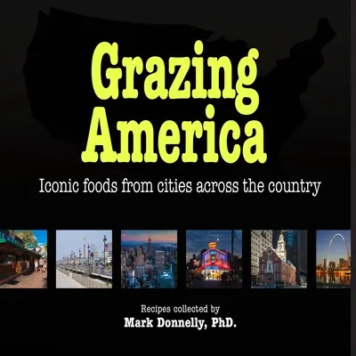 Grazing America: Ikonische Lebensmittel aus Städten im ganzen Land - Grazing America: Iconic foods from cities across the country