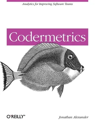 Codermetrik: Analytik zur Verbesserung von Software-Teams - Codermetrics: Analytics for Improving Software Teams