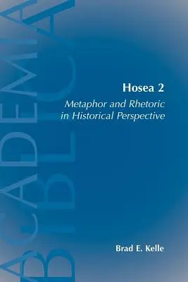 Hosea 2: Metapher und Rhetorik in historischer Perspektive - Hosea 2: Metaphor and Rhetoric in Historical Perspective