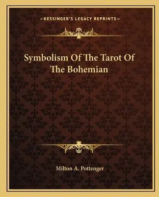 Die Symbolik des Tarots der Bohemiens - Symbolism Of The Tarot Of The Bohemian