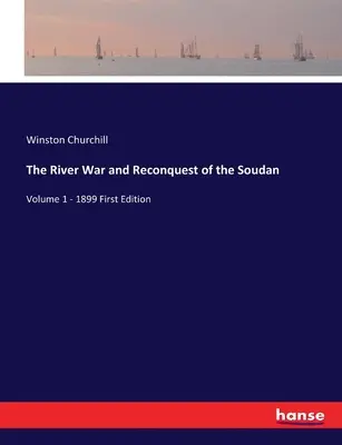 Der Flusskrieg und die Rückeroberung des Soudan: Band 1 - 1899 Erste Ausgabe - The River War and Reconquest of the Soudan: Volume 1 - 1899 First Edition