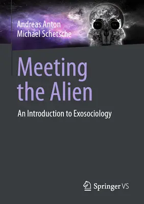 Begegnung mit dem Fremden: Eine Einführung in die Exosoziologie - Meeting the Alien: An Introduction to Exosociology
