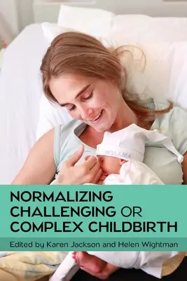 Normalisierung schwieriger oder komplexer Geburten - Normalizing Challenging or Complex Childbirth