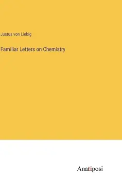 Familiar Letters on Chemistry (Vertraute Briefe über Chemie) - Familiar Letters on Chemistry