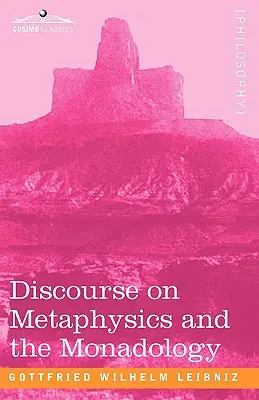 Diskurs über die Metaphysik und die Monadologie - Discourse on Metaphysics and the Monadology