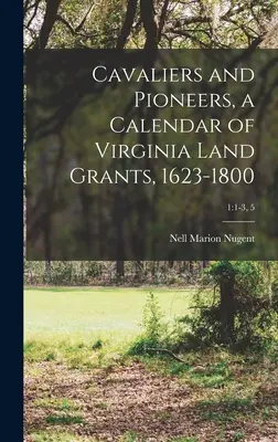 Kavaliere und Pioniere, ein Kalender der Landzuteilungen in Virginia, 1623-1800; 1: 1-3, 5 - Cavaliers and Pioneers, a Calendar of Virginia Land Grants, 1623-1800; 1: 1-3, 5