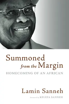 Vom Rande herbeigerufen: Die Heimkehr eines Afrikaners - Summoned from the Margin: Homecoming of an African