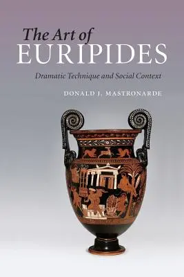 Die Kunst des Euripides: Dramatische Technik und sozialer Kontext - The Art of Euripides: Dramatic Technique and Social Context