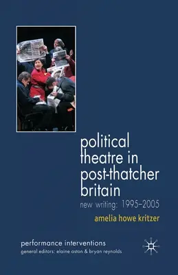 Politisches Theater in Großbritannien nach Thatcher: Neue Texte, 1995-2005 - Political Theatre in Post-Thatcher Britain: New Writing, 1995-2005