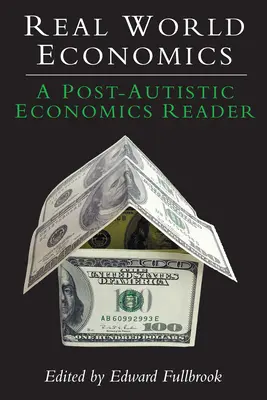 Real World Economics: Ein post-autistisches Wirtschaftslexikon - Real World Economics: A Post-Autistic Economics Reader