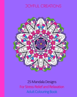 25 Mandala-Motive zur Entspannung und zum Stressabbau: Malbuch für Erwachsene - 25 Mandala Designs For Stress-Relief and Relaxation: Adult Colouring Book