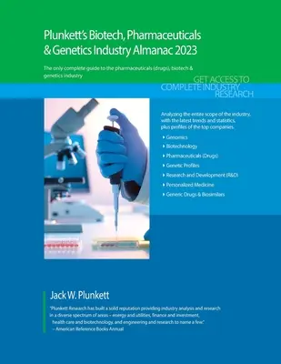 Plunkett's Biotech, Pharmazeutische & Genetische Industrie Almanach 2023: Biotech-, Pharma- & Genetik-Industrie Marktforschung, Statistiken, Trends - Plunkett's Biotech, Pharmaceuticals & Genetics Industry Almanac 2023: Biotech, Pharmaceuticals & Genetics Industry Market Research, Statistics, Trends