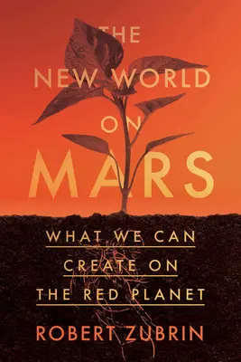 Die neue Welt auf dem Mars: Was wir auf dem Roten Planeten erschaffen können - The New World on Mars: What We Can Create on the Red Planet