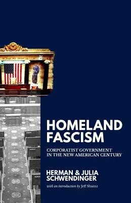 Heimatlicher Faschismus: Die korporatistische Regierung im neuen amerikanischen Jahrhundert - Homeland Fascism: Corporatist Government in the New American Century