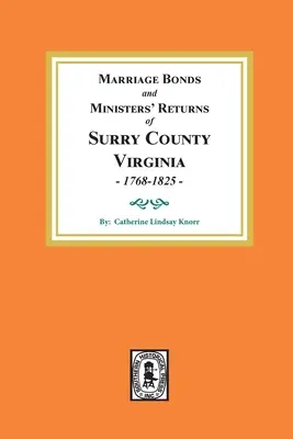 Heiratsurkunden und Rückmeldungen der Geistlichen von Surry County, Virginia 1768-1825 - Marriage Bonds and Ministers' Returns of Surry County, Virginia 1768-1825