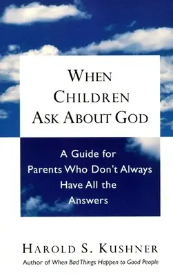 Wenn Kinder nach Gott fragen: Ein Leitfaden für Eltern, die nicht immer alle Antworten haben - When Children Ask About God: A Guide for Parents Who Don't Always Have All the Answers