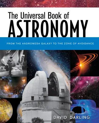 Das Universalbuch der Astronomie: Von der Andromeda-Galaxie bis zur Vermeidungszone - The Universal Book of Astronomy: From the Andromeda Galaxy to the Zone of Avoidance