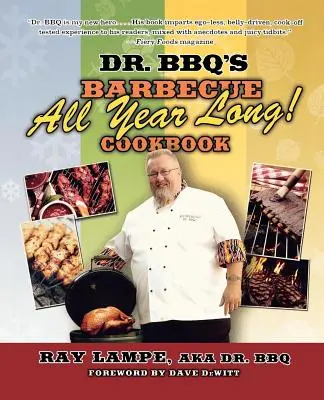 Dr. BBQ's Barbecue All Year Long!“ Kochbuch“ - Dr. BBQ's Barbecue All Year Long!