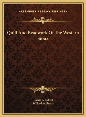 Federkiel und Perlenstickerei der Western Sioux - Quill And Beadwork Of The Western Sioux