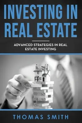 Investieren in Immobilien: Fortgeschrittene Strategien bei Immobilieninvestitionen - Investing in Real Estate: Advanced Strategies in Real Estate Investing