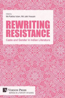 Widerstand neu schreiben: Kaste und Geschlecht in der indischen Literatur - Rewriting Resistance: Caste and Gender in Indian Literature