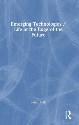 Aufstrebende Technologien / Leben am Rande der Zukunft - Emerging Technologies / Life at the Edge of the Future