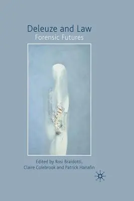 Deleuze und das Recht: Forensische Zukünfte - Deleuze and Law: Forensic Futures