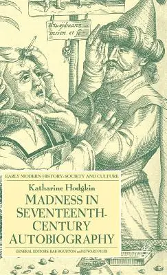 Wahnsinn in der Autobiographie des siebzehnten Jahrhunderts - Madness in Seventeenth-Century Autobiography