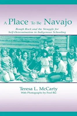 Ein Ort, um Navajo zu sein: Rough Rock und der Kampf um Selbstbestimmung im indigenen Schulwesen - A Place to Be Navajo: Rough Rock and the Struggle for Self-Determination in Indigenous Schooling