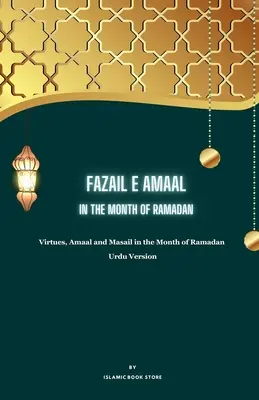 Fazail E Amaal: Im Monat Ramadan - Tugenden, Amaal und Masail im Monat Ramadan - Urdu Version - Fazail E Amaal: In the Month of Ramadan - Virtues, Amaal and Masail in the Month of Ramadan - Urdu Version